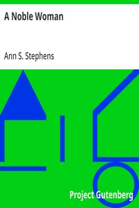 A Noble Woman — Ann S. (Ann Sophia) Stephens cover