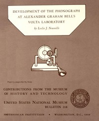 Development of the Phonograph at Alexander Graham Bell's Volta Laboratory: Contributions from the Museum of History and Technology, United States National Museum Bulletin 218, Paper 5, (pages 69-79) — Leslie J. Newville cover
