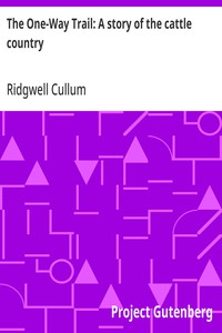 The One-Way Trail: A story of the cattle country — Ridgwell Cullum cover