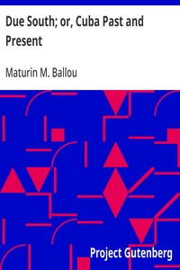 Due South; or, Cuba Past and Present — Maturin M. (Maturin Murray) Ballou cover