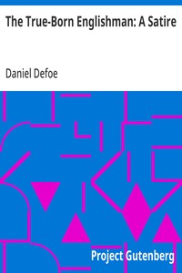 The True-Born Englishman: A Satire — Daniel Defoe cover