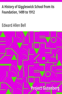 A History of Giggleswick School from its Foundation, 1499 to 1912 — Edward Allen Bell cover