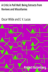 A Critic in Pall Mall: Being Extracts from Reviews and Miscellanies — Oscar Wilde cover