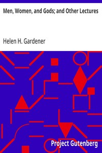 Men, Women, and Gods; and Other Lectures — Helen H. (Helen Hamilton) Gardener cover