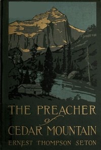The Preacher of Cedar Mountain: A Tale of the Open Country — Ernest Thompson Seton cover