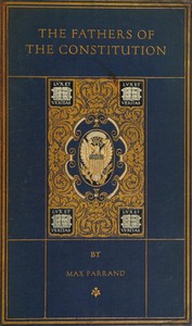 The Fathers of the Constitution: A Chronicle of the Establishment of the Union — Max Farrand cover