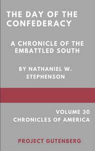 The Day of the Confederacy: A Chronicle of the Embattled South — Nathaniel W. (Nathaniel Wright) Stephenson cover