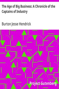 The Age of Big Business: A Chronicle of the Captains of Industry — Burton Jesse Hendrick cover