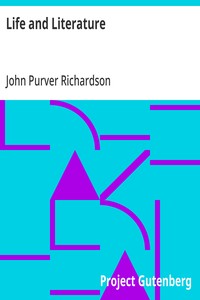 Life and Literature: Over two thousand extracts from ancient and modern writers,; and classified in alphabetical order — John Purver Richardson cover