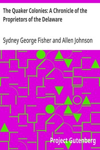 The Quaker Colonies: A Chronicle of the Proprietors of the Delaware — Sydney George Fisher cover