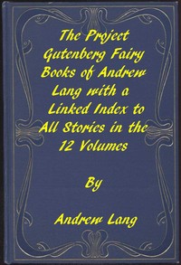 The Fairy Books of Andrew Lang: A Project Gutenberg Linked Index to All Stories in the 12 Volumes — Andrew Lang cover