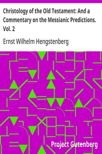 Christology of the Old Testament: And a Commentary on the Messianic Predictions. Vol. 2 — Ernst Wilhelm Hengstenberg cover