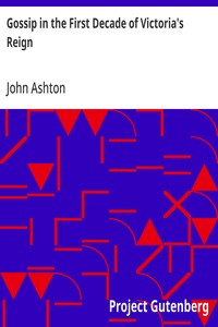 Gossip in the First Decade of Victoria's Reign — John Ashton cover