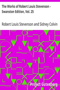 The Works of Robert Louis Stevenson - Swanston Edition, Vol. 25 — Robert Louis Stevenson cover