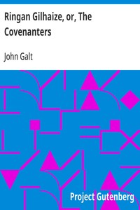 Ringan Gilhaize, or, The Covenanters — John Galt cover