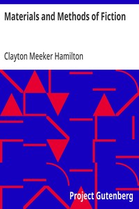 Materials and Methods of Fiction: With an Introduction by Brander Matthews — Clayton Meeker Hamilton cover