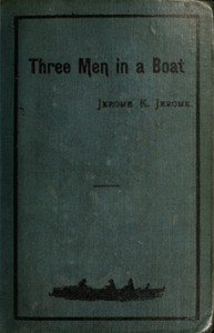 Three men in a boat (to say nothing of the dog) — Jerome K. (Jerome Klapka) Jerome cover