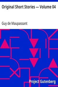 Original Short Stories — Volume 04 — Guy de Maupassant cover