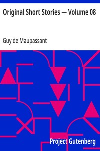 Original Short Stories — Volume 08 — Guy de Maupassant cover