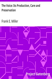 The Voice: Its Production, Care and Preservation — Frank E. (Frank Ebenezer) Miller cover