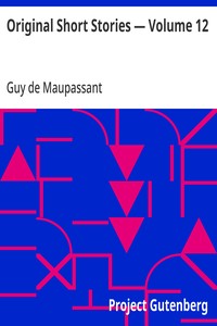 Original Short Stories — Volume 12 — Guy de Maupassant cover