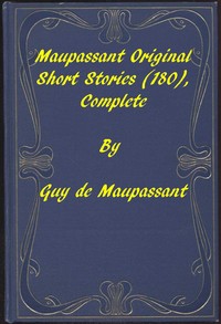 Complete Original Short Stories of Guy De Maupassant — Guy de Maupassant cover