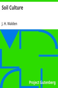 Soil Culture: Containing a Comprehensive View of Agriculture, Horticulture, Pomology, Domestic Animals, Rural Economy, and Agricultural Literature — J. H. Walden cover