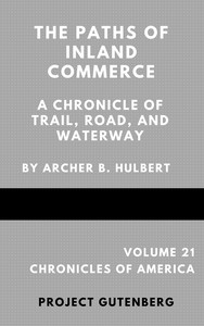 The Paths of Inland Commerce; A Chronicle of Trail, Road, and Waterway — Archer Butler Hulbert cover