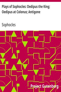 Plays of Sophocles: Oedipus the King; Oedipus at Colonus; Antigone — Sophocles cover