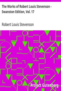 The Works of Robert Louis Stevenson - Swanston Edition, Vol. 17 — Robert Louis Stevenson cover