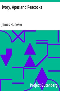 Ivory, Apes and Peacocks — James Huneker cover