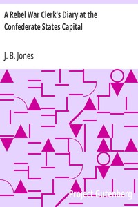 A Rebel War Clerk's Diary at the Confederate States Capital — J. B. (John Beauchamp) Jones cover