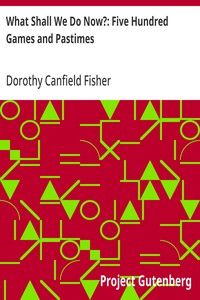 What Shall We Do Now?: Five Hundred Games and Pastimes cover