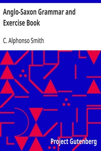 Anglo-Saxon Grammar and Exercise Book: with Inflections, Syntax, Selections for Reading, and Glossary — C. Alphonso (Charles Alphonso) Smith cover