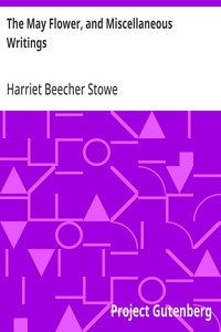 The May Flower, and Miscellaneous Writings — Harriet Beecher Stowe cover