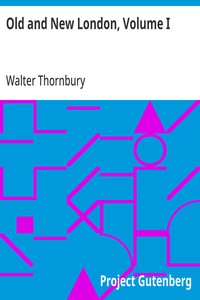 Old and New London, Volume I: A Narrative of Its History, Its People, and Its Places — Walter Thornbury cover