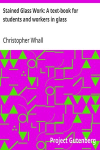 Stained Glass Work: A text-book for students and workers in glass — Christopher Whall cover