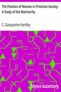 The Position of Woman in Primitive Society: A Study of the Matriarchy — C. Gasquoine (Catherine Gasquoine) Hartley cover