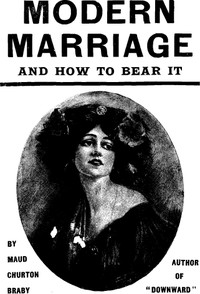 Modern marriage and how to bear it — Maud Churton Braby cover