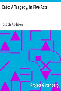 Cato: A Tragedy, in Five Acts — Joseph Addison cover
