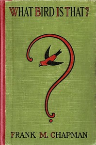 What bird is that? : $b A pocket museum of the land birds of the eastern United States, arranged according to season — Frank M. (Frank Michler) Chapman cover