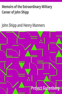 Memoirs of the Extraordinary Military Career of John Shipp: Late a Lieut. in His Majesty's 87th Regiment — John Shipp cover