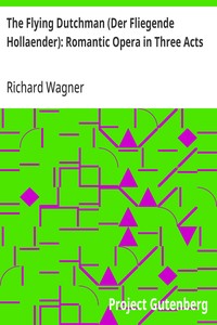 The Flying Dutchman (Der Fliegende Hollaender): Romantic Opera in Three Acts — Richard Wagner cover