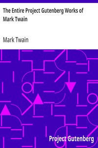 The Entire Project Gutenberg Works of Mark Twain — Mark Twain cover