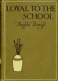 Loyal to the School — Angela Brazil cover