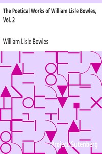 The Poetical Works of William Lisle Bowles, Vol. 2 — William Lisle Bowles cover