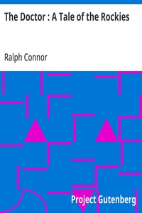 The Doctor : A Tale of the Rockies — Ralph Connor cover
