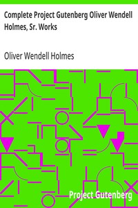 Complete Project Gutenberg Oliver Wendell Holmes, Sr. Works — Oliver Wendell Holmes cover