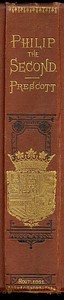 History of the Reign of Philip the Second, King of Spain, Vols. 1 and 2 — William Hickling Prescott cover