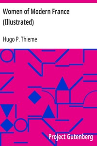 Women of Modern France (Illustrated): Woman: In all ages and in all countries Vol. 7 (of 10) — Hugo P. (Hugo Paul) Thieme cover